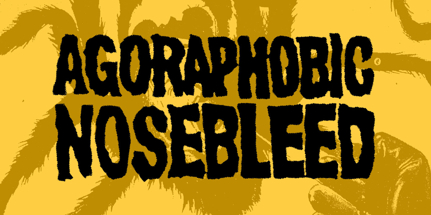 Agoraphobic Nosebleed