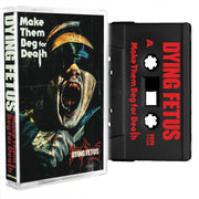 Dying Fetus - Make Them Beg For Death cassette