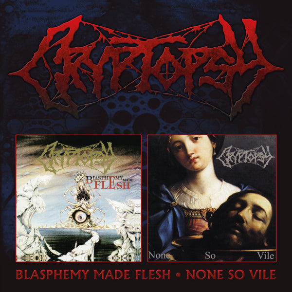 Cryptopsy - Blasphemy Made Flesh / None So Vile 2xCD