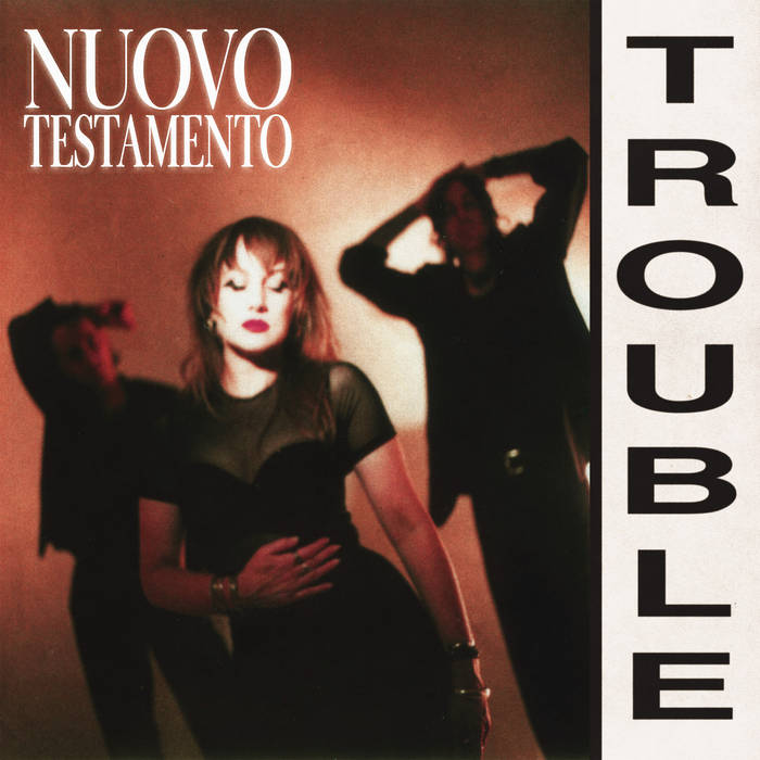 Nuovo Testamento - Trouble CD