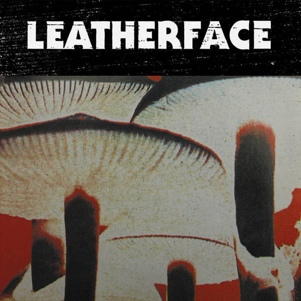 Leatherface - Mush 12”