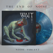 WAIT - The End of Noise 12" *PRE-ORDER* - The Artisan Era